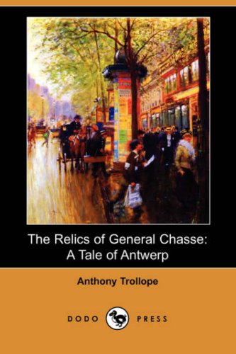 The Relics of General Chasse: A Tale of Antwerp book cover