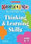 Thinking and Learning Skills Ages 5-7 (Creative Activities For...)