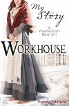 Workhouse: A Victorian Girl's Diary, 1871 (My Story)