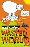 Wasted World (Horrible Science)