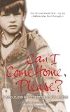 Can I Come Home, Please?: The Second World War - By the Children Who Lived Through it (My True Stories)