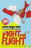 The Fearsome Fight for Flight (Horrible Science)