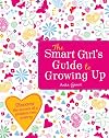 The Smart Girl's Guide to Growing Up