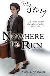 Nowhere to Run: A Second World War refugee's diary, 1938-1943