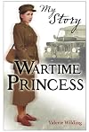 Wartime Princess (My Story)