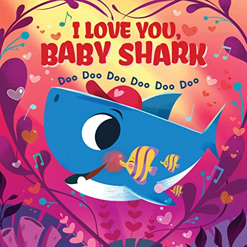 Cover of I Love You, Baby Shark! Doo Doo Doo Doo Doo Doo (PB)
