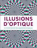Illusions D'optique : Le Monde Fascinant Des Apparences Trompeuses