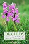 Orchids of Britain and Ireland: A Field and Site Guide