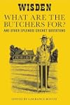 "What are the Butchers For?": And Other Splendid Cricket Quotations