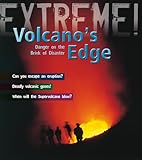 The Volcanos Edge Danger On The Brink Of Disaster