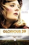 Glorious 39 (Contemporary Dramatists)