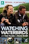 Watching Waterbirds with Kate Humble and Martin McGill: 100 birds ... in just one day!