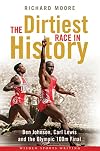 The Dirtiest Race in History: Ben Johnson, Carl Lewis and the 1988 Olympic 100m Final (Wisden Sports Writing)