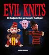 Evil Knits 20 Projects that go Bump in Night