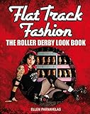 Flat Track Fashion The Roller Derby Look Book