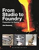 From Studio to Foundry: Preparation for Casting