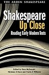 Shakespeare Up Close: Reading Early Modern Texts (Arden Shakespeare Library)
