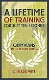 Lifetime of Training for Just Ten Seconds: Olympians in Their Own Words