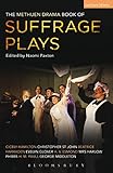 The Methuen Drama Book Of Suffrage Plays How The Vote Was Won Lady Geraldines Speech Pot And Kettle Miss Appleyards Awakening Her Vote Antisuffragist Or The Other Side Tradition