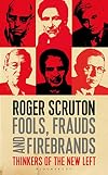 Fools, Frauds and Firebrands: Thinkers of the New Left