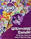 The Ultimate Guide: All the Fun, Facts and Magic of My Little Pony