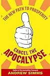Cancel The Apocalypse: The New Path To Prosperity