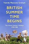 British Summer Time Begins: The School Summer Holidays 1930-1980