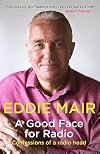 A Good Face for Radio: Confessions of a Radio Head