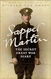 Sapper Martin: The Secret Great War Diary of Jack Martin