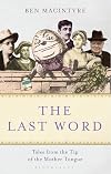 The Last Word: Tales from the Tip of the Mother Tongue