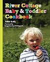 River Cottage Baby and Toddler Cookbook