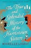 The True and Splendid History of the Harristown Sisters
