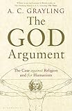 The God Argument The Case Against Religion And For Humanism