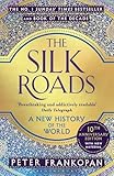 The Silk Roads : A New History Of The World