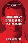 An Impeccable Spy: Richard Sorge, Stalin’s Master Agent
