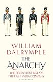 The Anarchy The Relentless Rise Of The East India Company