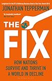 The Fix How Nations Survive And Thrive In A World In Decline