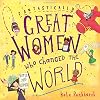 Fantastically Great Women Who Changed the World