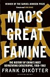Mao's Great Famine: The History of China's Most Devastating Catastrophe, 1958-1962
