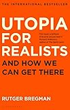 Utopia For Realists And How We Can Get There