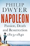 Napoleon: Passion, Death and Resurrection 1815–1840 (Napoleon Vol 3)