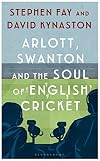 Arlott, Swanton and the Soul of English Cricket