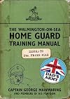 The Walmington-on-Sea Home Guard Training Manual: As Used by Dad's Army