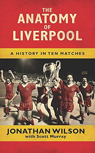 The Anatomy of Liverpool: A History in Ten Matches book cover