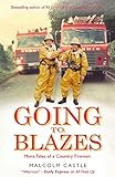 Going To Blazes Further Tales Of A Country Fireman