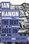 The Beat Goes On: The Complete Rebus Stories