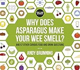 Why Does Asparagus Make Your Wee Smell And 57 Other Curious Food And Drink Questions