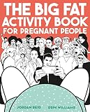 The Big Fat Activity Book For Pregnant People