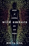 Wild Embers Poems Of Rebellion Fire And Beauty