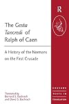 The Gesta Tancredi of Ralph of Caen: A History of the Normans on the First Crusade